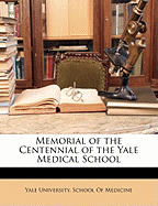 Memorial of the Centennial of the Yale Medical School