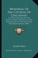 Memorial Of The Citizens Of Cincinnati: To The Congress Of The United States, Relative To The Navigation Of The Ohio And Mississippi Rivers (1844)