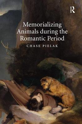 Memorializing Animals during the Romantic Period - Pielak, Chase