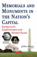Memorials & Monuments in the Nation's Capital: Background, Establishment & Related Issues