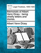 Memorials of Albert Venn Dicey: Being Chiefly Letters and Diaries. - Dicey, Albert Venn