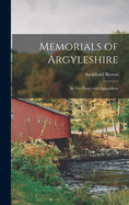 Memorials of Argyleshire: in Five Parts, With Appendices