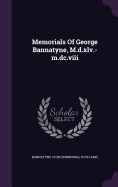 Memorials Of George Bannatyne, M.d.xlv.-m.dc.viii