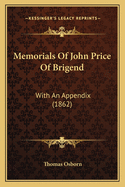 Memorials Of John Price Of Brigend: With An Appendix (1862)