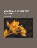 Memorials of Oxford; Volume 3