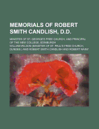 Memorials of Robert Smith Candlish, D.D., Minister of St. George's Free Church, and Principal of the New College, Edinburgh (Classic Reprint)