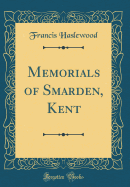 Memorials of Smarden, Kent (Classic Reprint)