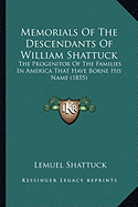 Memorials Of The Descendants Of William Shattuck: The Progenitor Of The Families In America That Have Borne His Name (1855)