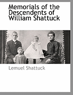 Memorials of the Descendents of William Shattuck