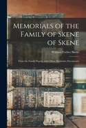 Memorials of the Family of Skene of Skene: From the Family Papers, with Other Illustrative Documents