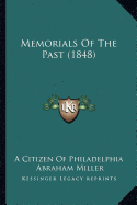 Memorials Of The Past (1848) - A Citizen of Philadelphia, and Miller, Abraham