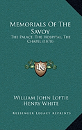 Memorials Of The Savoy: The Palace, The Hospital, The Chapel (1878)