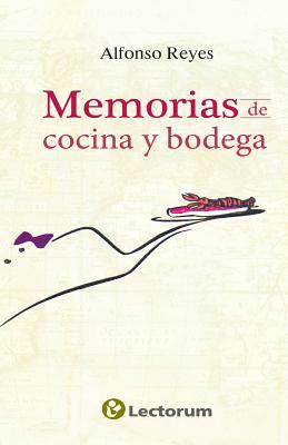 Memorias de Cocina y Bodega - Reyes, Alfonso