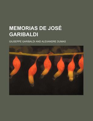 Memorias de Jose Garibaldi - Garibaldi, Giuseppe