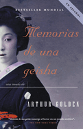 Memorias de Una Geisha / Memoirs of a Geisha: Una Novela