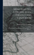 Memorias Del Coronel Juan Crisstomo Centurin:  Sea Reminiscencias Histricas Sobre La Guerra Del Paraguay; Volume 1