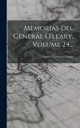 Memorias del General O'Leary, Volume 24...