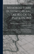 Memorias Sobre El Estado Rural Del Rio De La Plata En 1801: Demarcacion De Lmites Entre El Brasil Y El Paraguay  ltimos Del Siglo Xviii,  Informes Sobre Varios Particulares De La Amrica Meridional Espaola