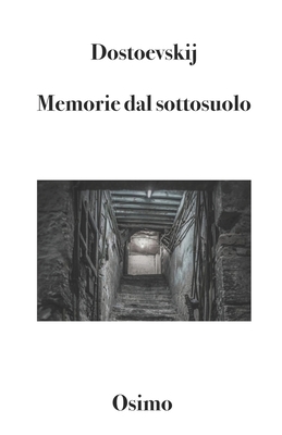 Memorie dal sottosuolo: Versione filologica del racconto lungo - Osimo, Bruno (Translated by), and Dostoevskij, F?dor Mihajlovi 