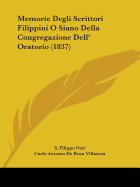 Memorie Degli Scrittori Filippini O Siano Della Congregazione Dell' Oratorio (1837)