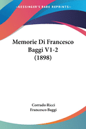 Memorie Di Francesco Baggi V1-2 (1898)