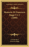 Memorie Di Francesco Baggi V1-2 (1898)