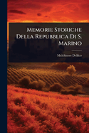 Memorie Storiche Della Repubblica Di S. Marino
