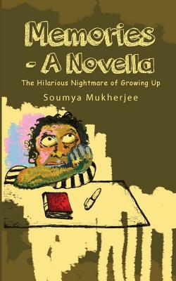 Memories- A Novella: The Hilarious Nightmare of Growing Up - Mukherjee, Soumya