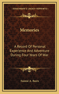 Memories: A Record of Personal Experience and Adventure During Four Years of War