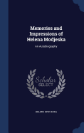 Memories and Impressions of Helena Modjeska: An Autobiography