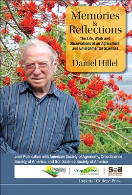 Memories And Reflections: The Life, Work And Observations Of An Agricultural And Environmental Scientist - Hillel, Daniel