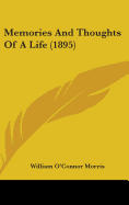 Memories And Thoughts Of A Life (1895)