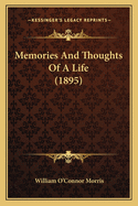 Memories And Thoughts Of A Life (1895)