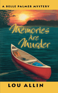 Memories Are Murder: A Belle Palmer Mystery