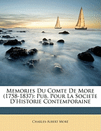 Memories Du Comte de More (1758-1837): Pub. Pour La Societe D'Historie Contemporaine