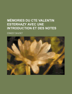 Memories Du Cte Valentin Esterhazy Avec Une Introduction Et Des Notes