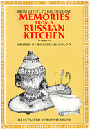 Memories from a Russian Kitchen: From Shtetl to Golden Land - Sogolow, Rosalie (Preface by)