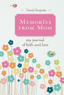 Memories from Mom: My Journal of Love and Faith