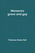 Memories grave and gay