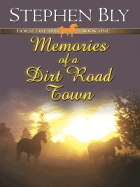 Memories of a Dirt Road Town - Bly, Stephen A