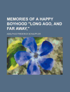 Memories of a Happy Boyhood "Long Ago, and Far Away,"