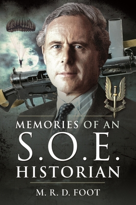 Memories of an SOE Historian - Foot, M R D