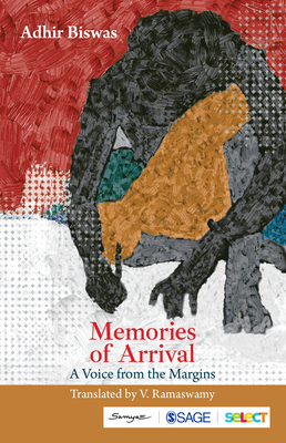 Memories of Arrival: A Voice from the Margins - Biswas, Adhir, and Ramaswamy, V.