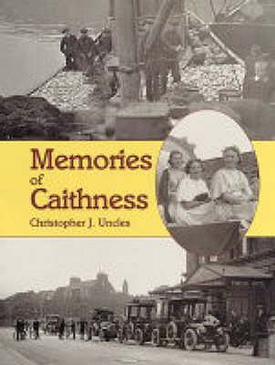 Memories of Caithness - Uncles, Christopher J.