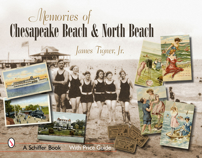 Memories of Chesapeake Beach & North Beach, Maryland - Tigner, James, Jr.