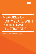 Memories of Forty Years, with Photogravure Illustrations