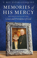 Memories of His Mercy: Recollections of the Grace and Providence of God