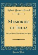 Memories of India: Recollections of Soldiering, and Sport (Classic Reprint)