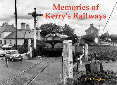 Memories of Kerry's Railways - Vaughan, A. H.