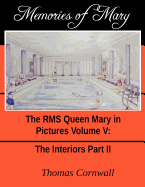 Memories of Mary: The RMS Queen Mary in Pictures Volume V